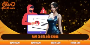 88m có lừa đảo không