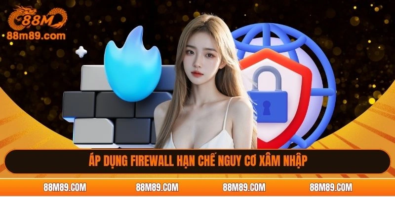 Áp dụng Firewall hạn chế nguy cơ xâm nhập